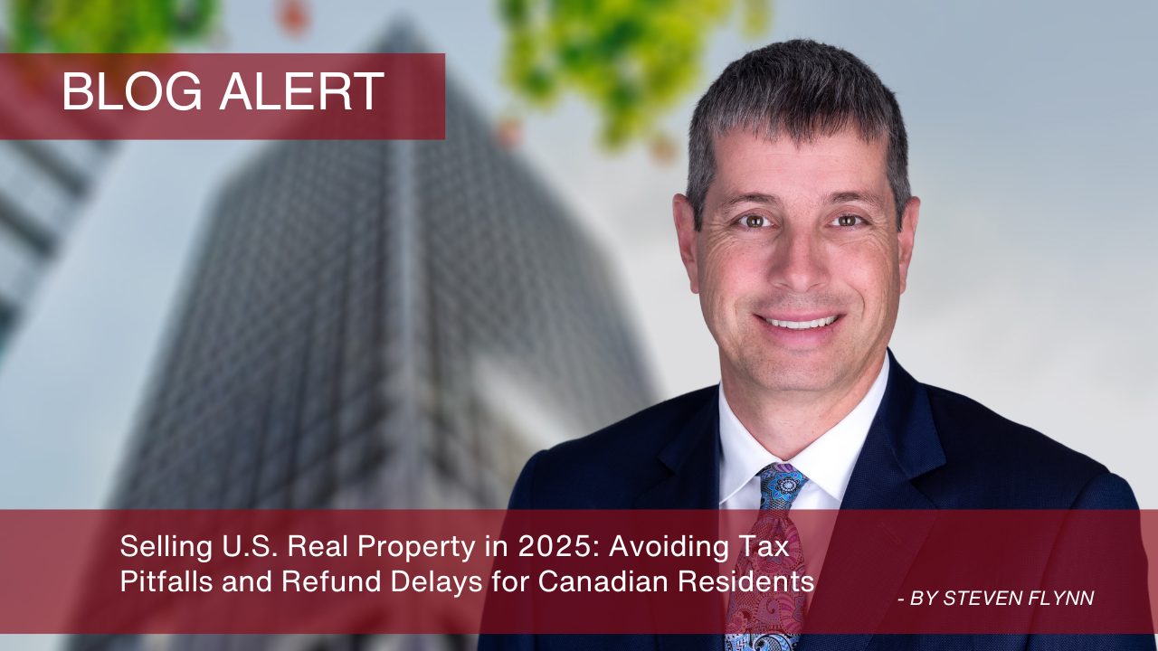Selling U.S. Real Property in 2025 Avoiding Tax Pitfalls and Refund Delays for Canadian Residents (1280 x 720 px)